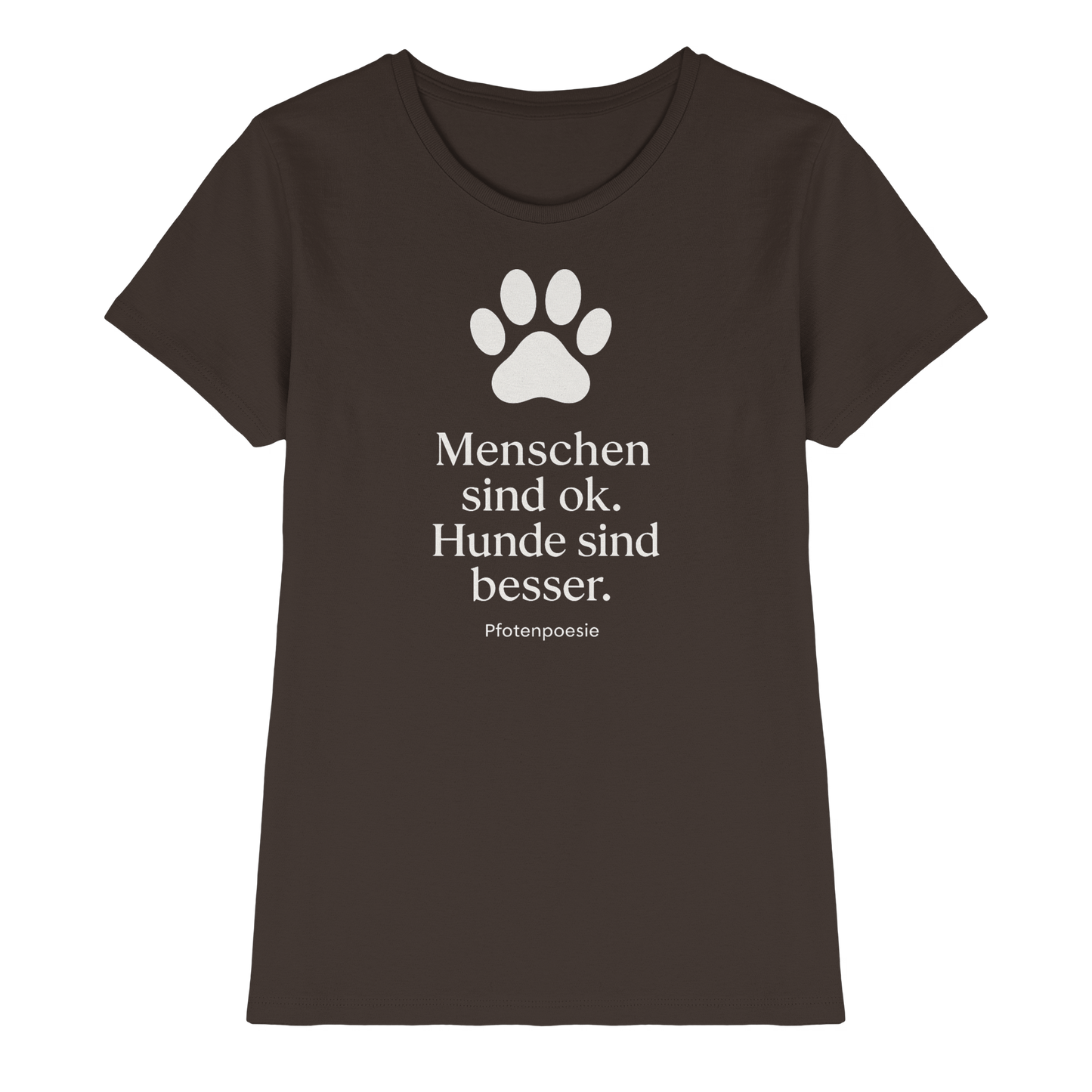 Premium Pfotenpoesie Shirt Menschen Sind Gut Hunde Sind Besser