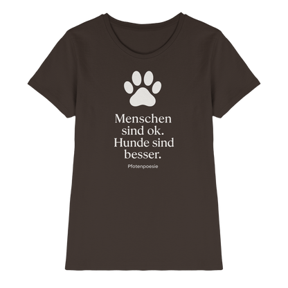 Menschen Sind Gut Hunde Sind Besser Premium Damen Shirt  Pfotenpoesie