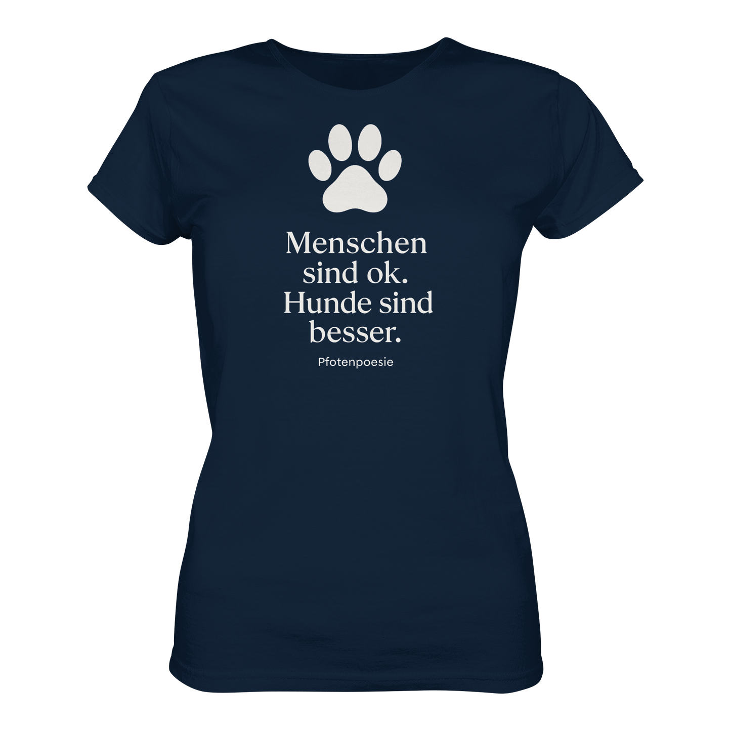 Premium Pfotenpoesie Shirt Menschen Sind Gut Hunde Sind Besser