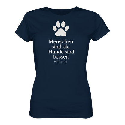 Menschen Sind Gut Hunde Sind Besser Premium Damen Shirt  Pfotenpoesie