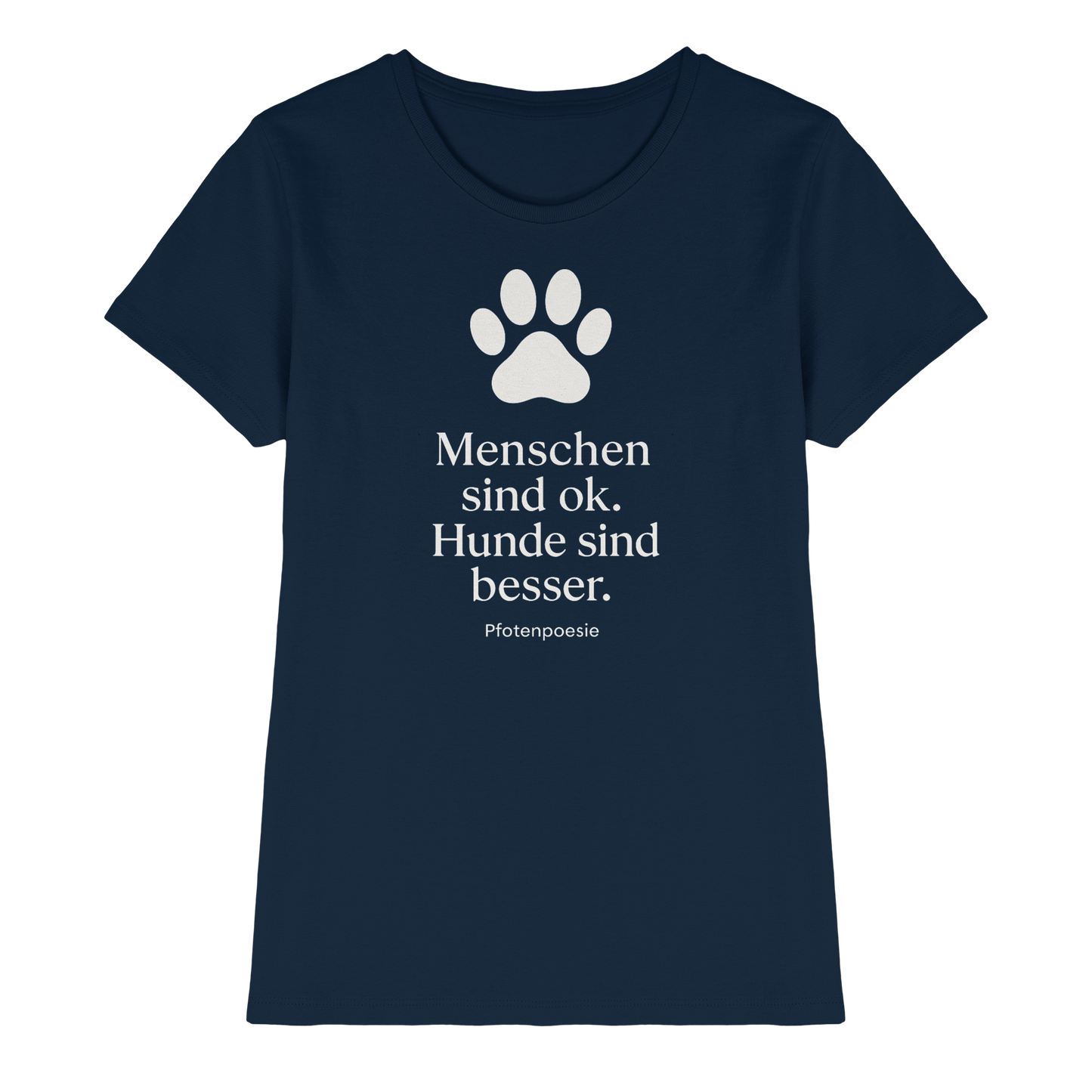 Premium Pfotenpoesie Shirt Menschen Sind Gut Hunde Sind Besser