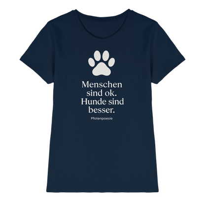 Menschen Sind Gut Hunde Sind Besser Premium Damen Shirt  Pfotenpoesie