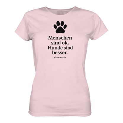 Menschen Sind Gut Hunde Sind Besser Premium Damen Shirt  Pfotenpoesie