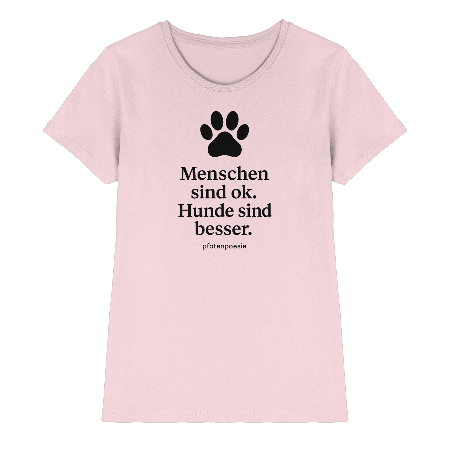 Premium Pfotenpoesie Shirt Menschen Sind Gut Hunde Sind Besser
