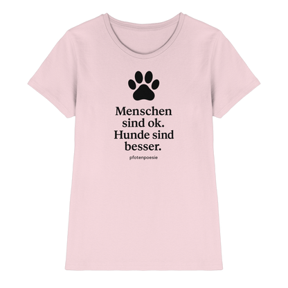 Menschen Sind Gut Hunde Sind Besser Premium Damen Shirt  Pfotenpoesie