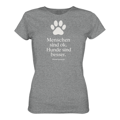 Menschen Sind Gut Hunde Sind Besser Premium Damen Shirt  Pfotenpoesie