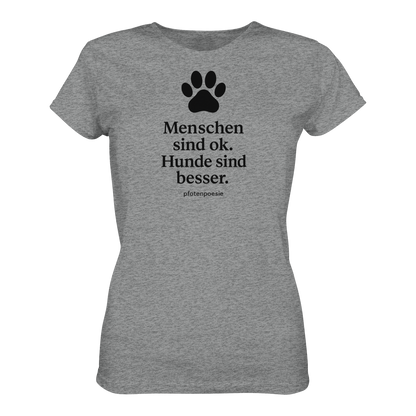 Menschen Sind Gut Hunde Sind Besser Premium Damen Shirt  Pfotenpoesie