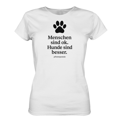 Menschen Sind Gut Hunde Sind Besser Premium Damen Shirt  Pfotenpoesie