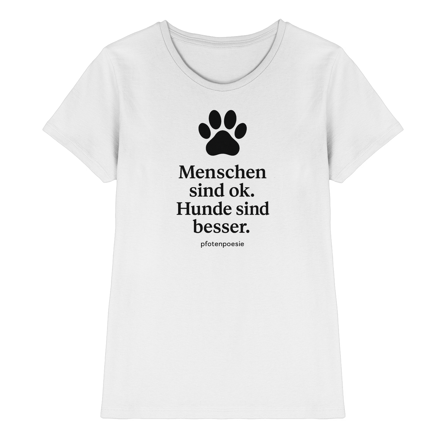 Premium Pfotenpoesie Shirt Menschen Sind Gut Hunde Sind Besser