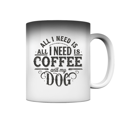 All I Need Is Coffee Premium  Magic Tasse