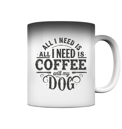 All I Need Is Coffee Premium  Magic Tasse Pfotenpoesie