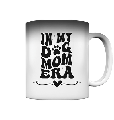 In My DOG MOM ERA Premium Magic Tasse