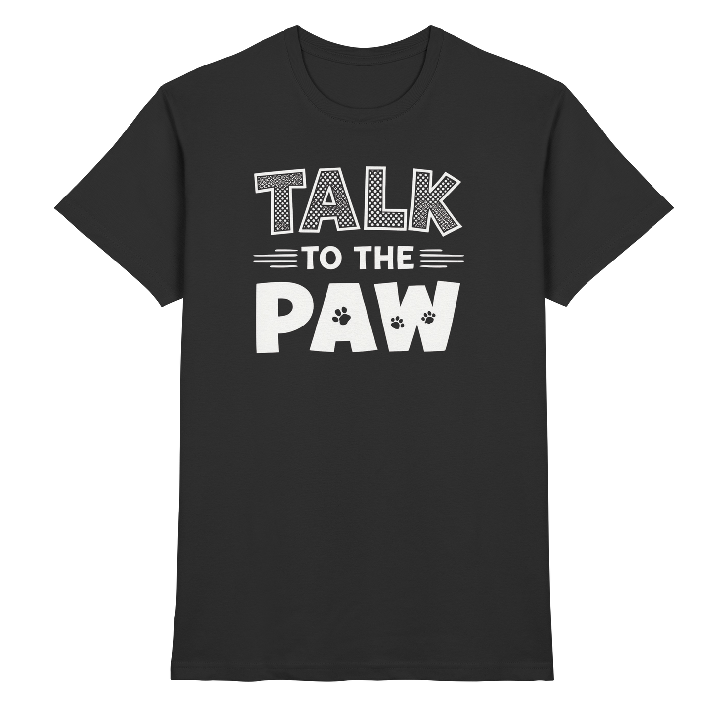 Talk to the Paw Premium Unisex Shirt Pfotenpoesie