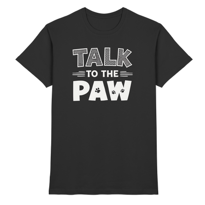 Talk to the Paw Premium Unisex Shirt Pfotenpoesie