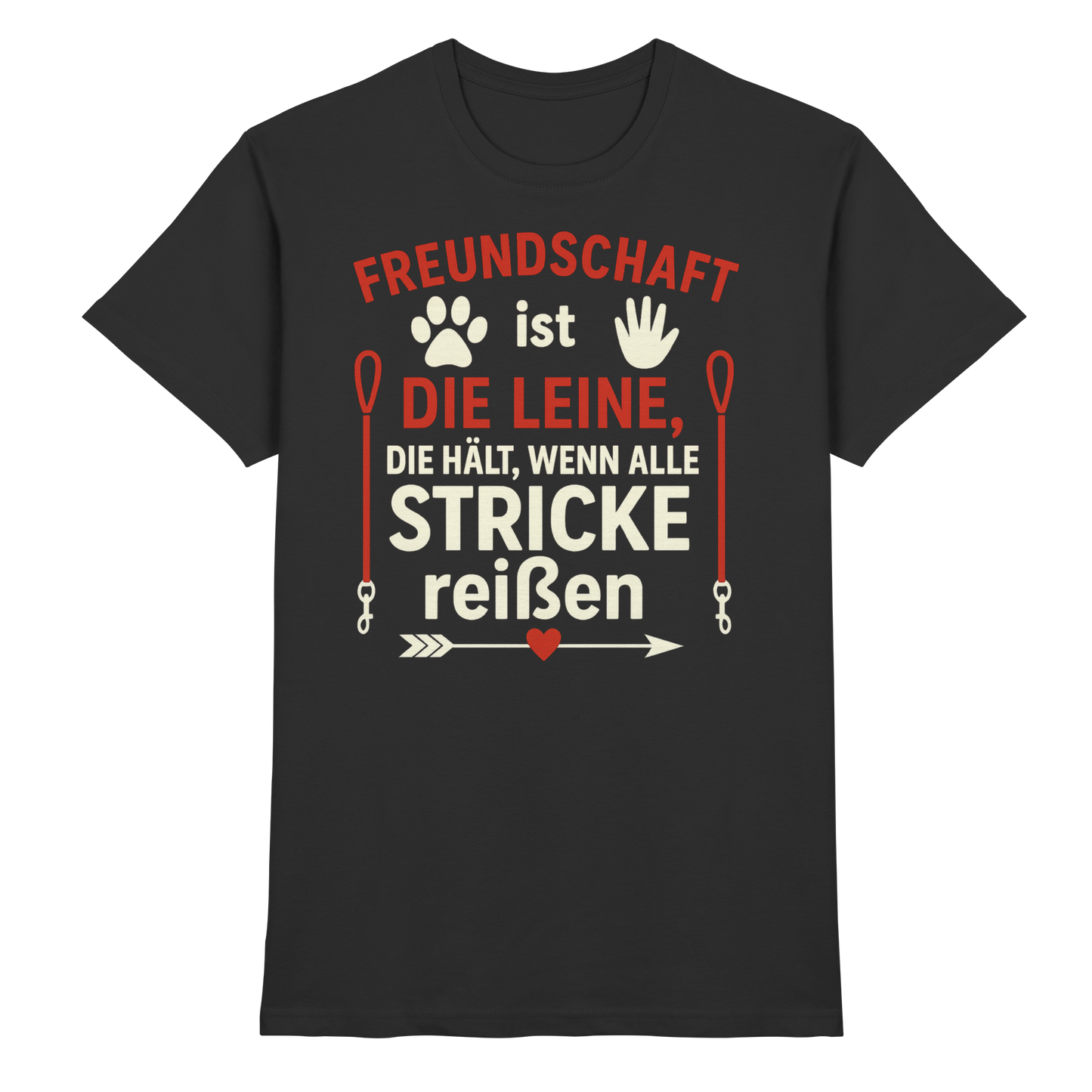Premium Pfotenpoesie Unisex Shirt Freundschaft ist die Leine, die hält, wenn alle Stricke reißen