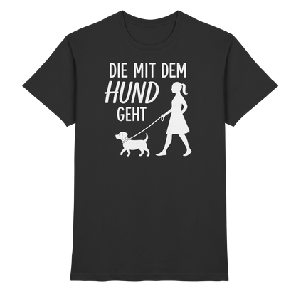 Die mit dem Hund Geht Premium Unisex Shirt Pfotenpoesie