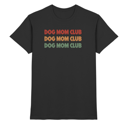 Dog Mom Club Premium Unisex Shirt Pfotenpoesie