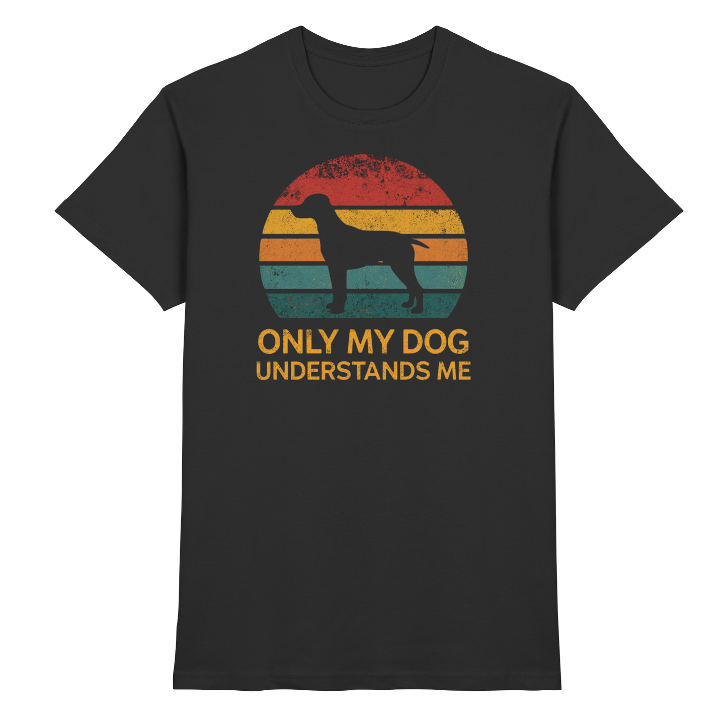 Only My Dog Understands Me Premium Unisex Shirt Pfotenpoesie