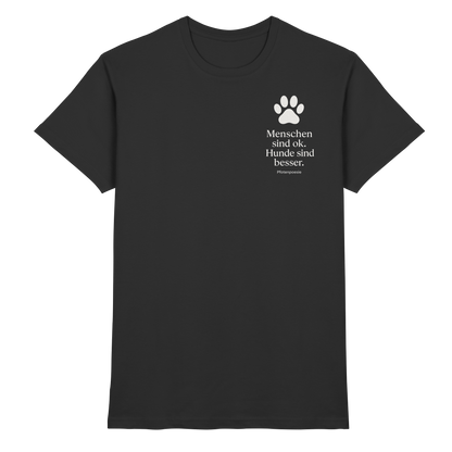Menschen Sind Ok Hunde Sind Besser Premium  Herren Shirt
