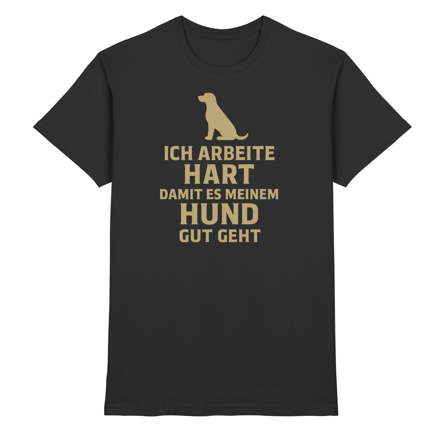 Premium Pfotenpoesie Unisex Shirt Ich Arbeite Hart