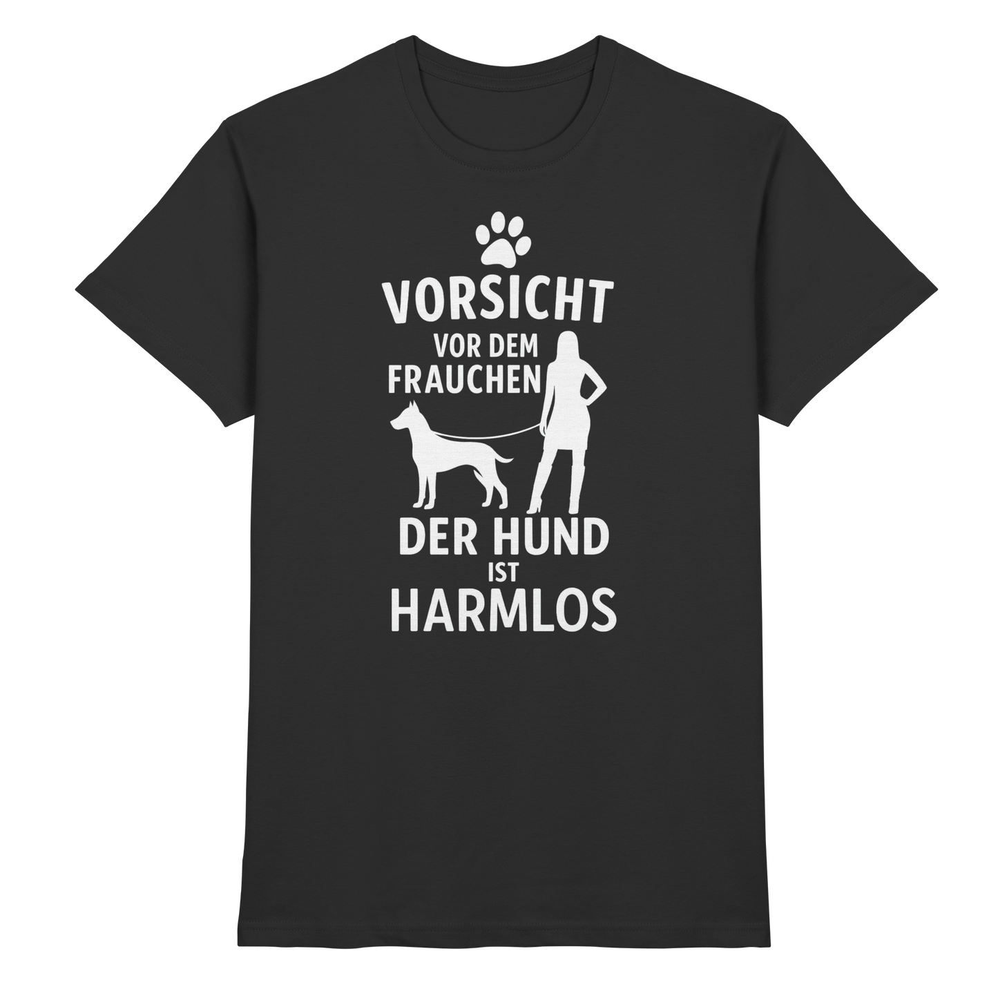 Premium Pfotenpoesie Shirt Vorsicht vor dem Frauchen  der Hund ist harmlos