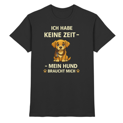 Ich Habe Keine Zeit Premium Unisex Shirt