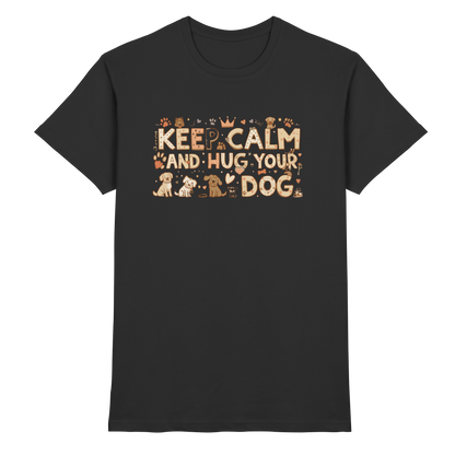 Keep Calm and Hug Your Dog Premium Unisex Shirt