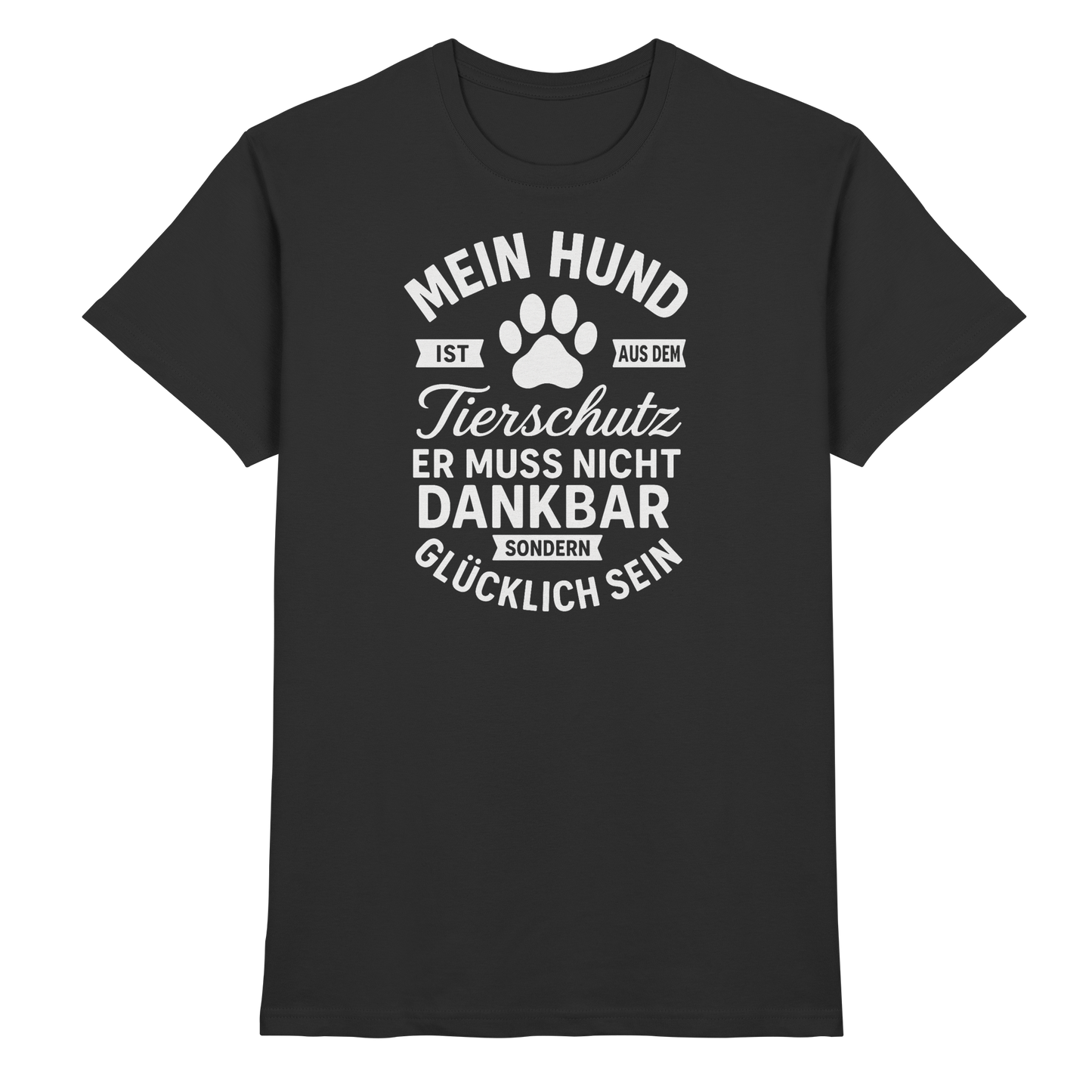 Mein Hund ist aus dem Tierschutz Premium Unisex Shirt