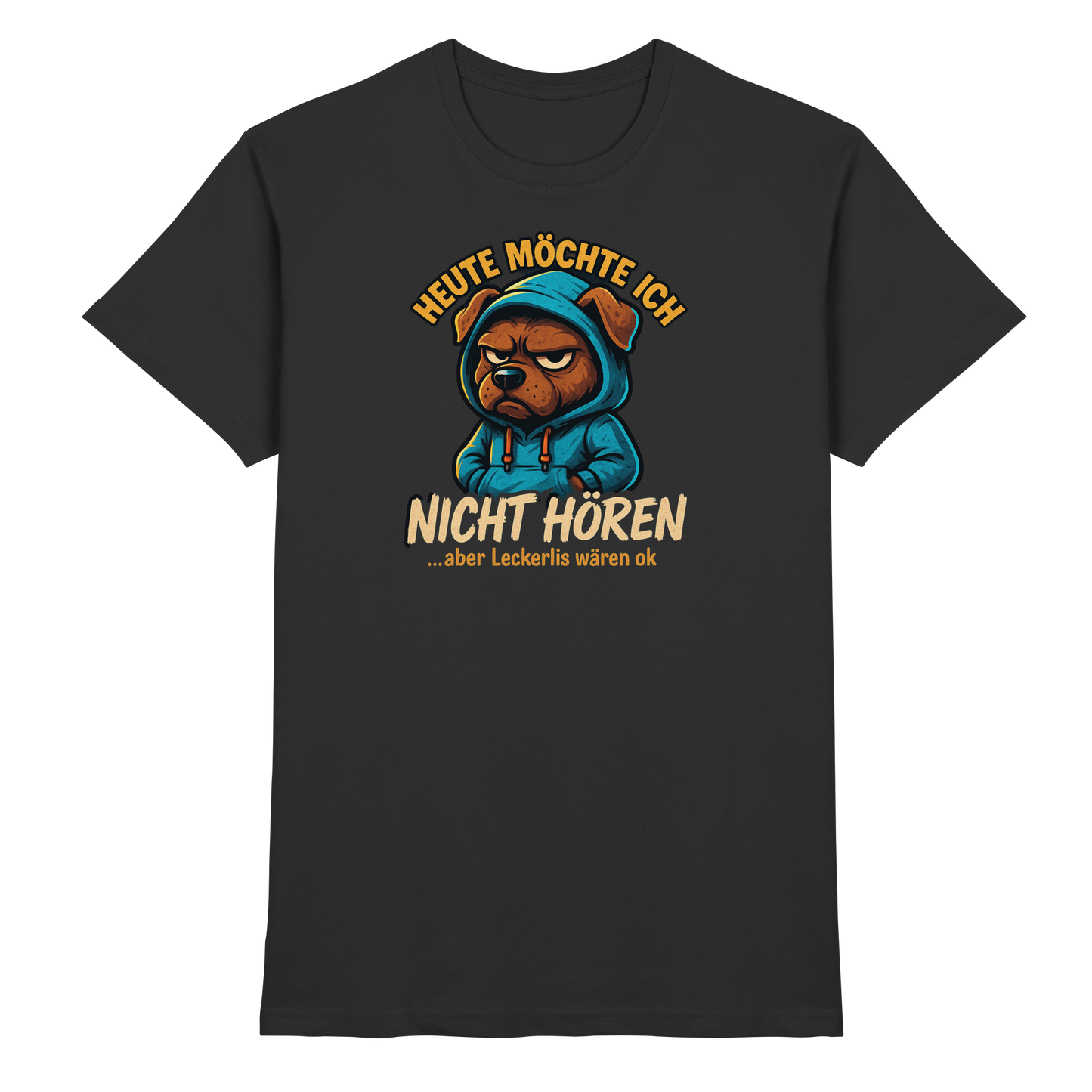 Premium Pfotenpoesie T-Shirt Heute Möchte Ich Nicht Hören