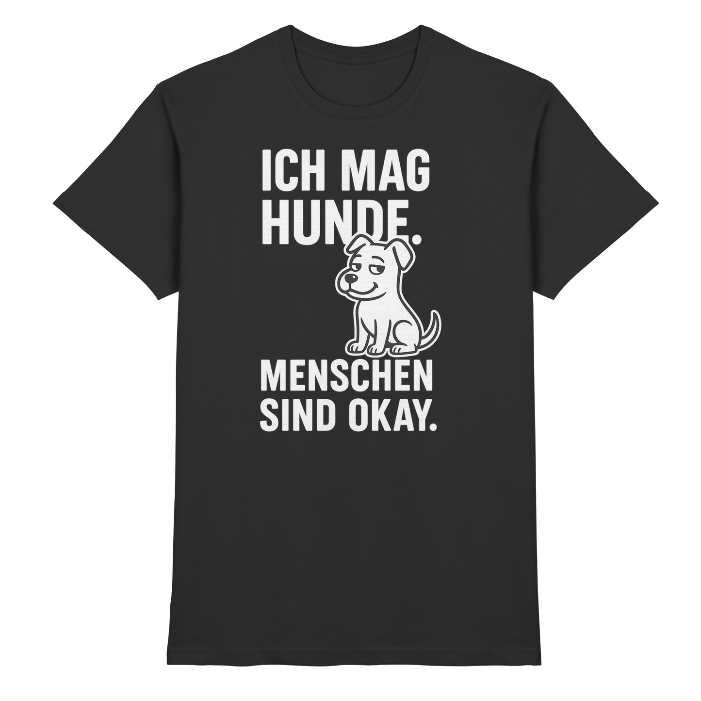 Premium Pfotenpoesie Unisex Shirt Ich mag Hunde. Menschen sind okay