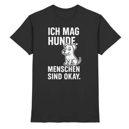Ich mag Hunde. Menschen sind okay Premium Unisex Shirt