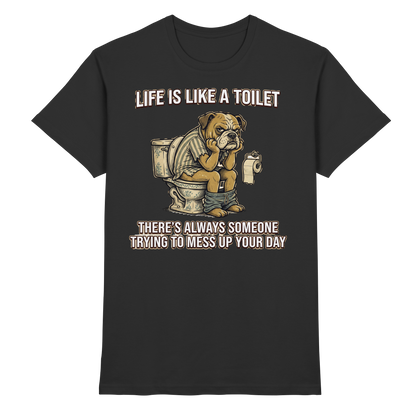 Life is Like a Toilet Premium Unisex T-Shirt