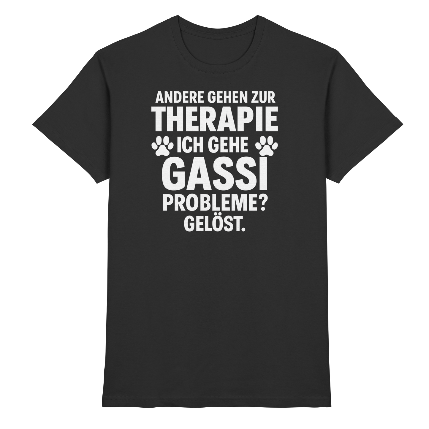 Premium Pfotenpoesie Unisex Shirt Andere gehen zur Therapie, ich gehe Gassi
