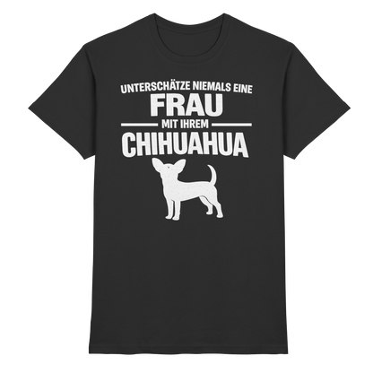 Unterschätze niemals eine Frau mit ihrem Chihuahua Premium Shirt
