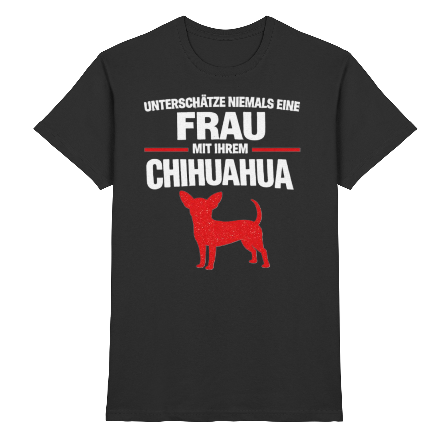 Unterschätze niemals eine Frau mit ihrem Chihuahua Premium Shirt