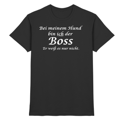 Bei Meinem Hund Bin Ich der Boss Unisex Shirt