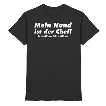 Mein Hund Ist Der Chef Unisex Shirt