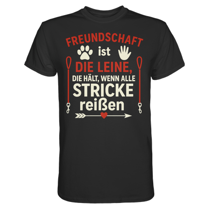 Freundschaft ist die Leine, die hält, wenn alle Stricke reißen Premium Unisex Shirt