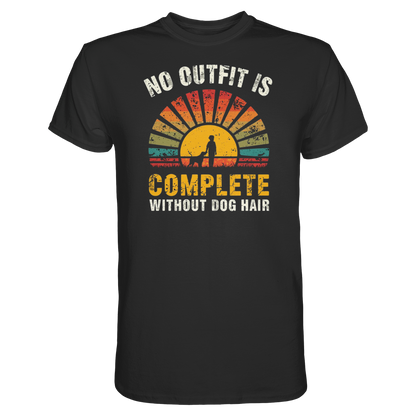 No Outfit Is Complete Without Dog Hair Premium Unisex Shirt