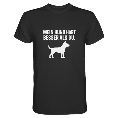 Mein Hund Hört Besser als Du Unisex  Premium Shirt Pfotenpoesie