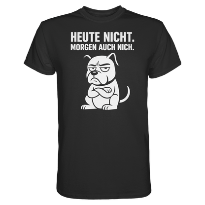 Heute nicht. Morgen auch nich Unisex Premium Shirt
