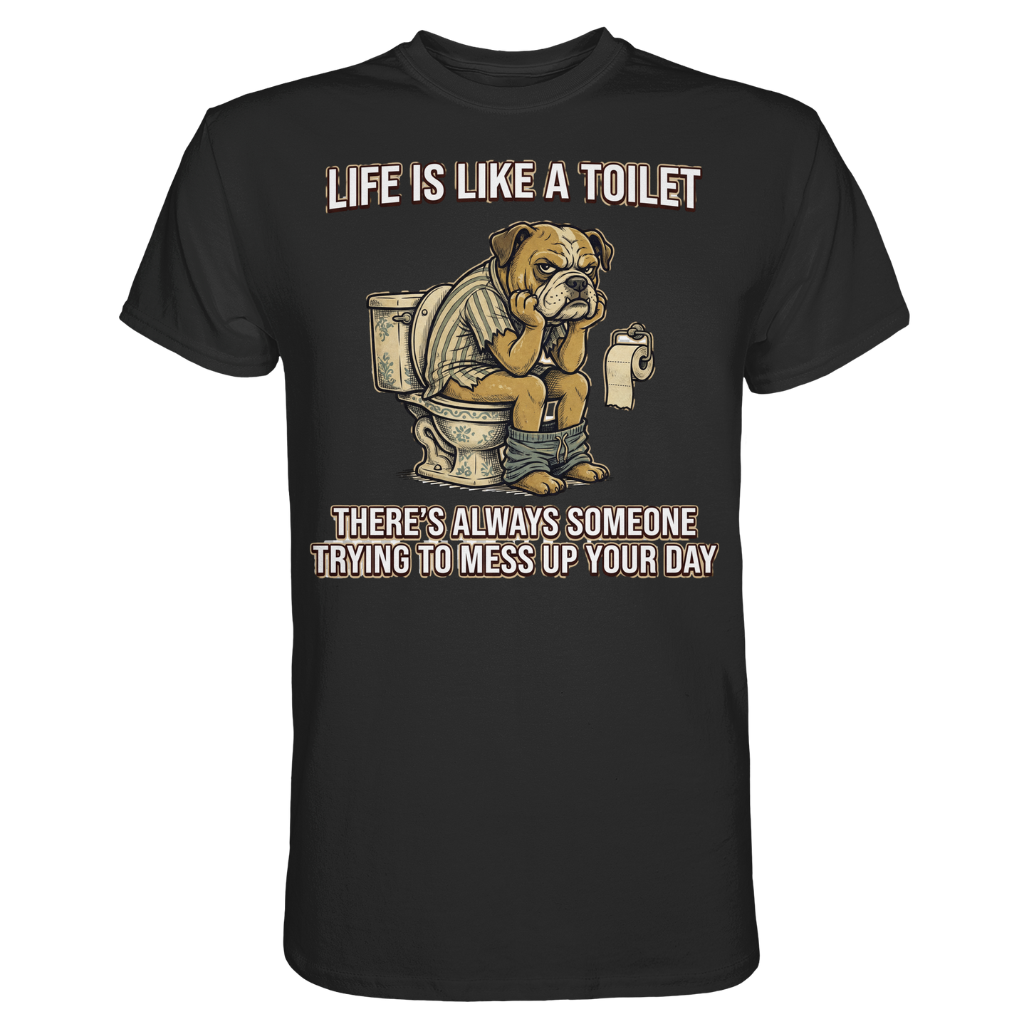 Premium Pfotenpoesie T-Shirt Life is Like a Toilet