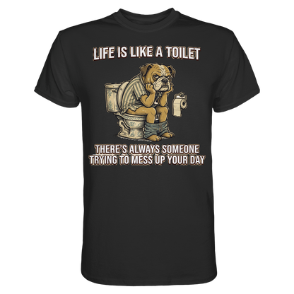 Life is Like a Toilet Premium Unisex T-Shirt