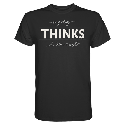 My Dog Thinks I am Cool Premium Unisex Shirt Pfotenpoesie