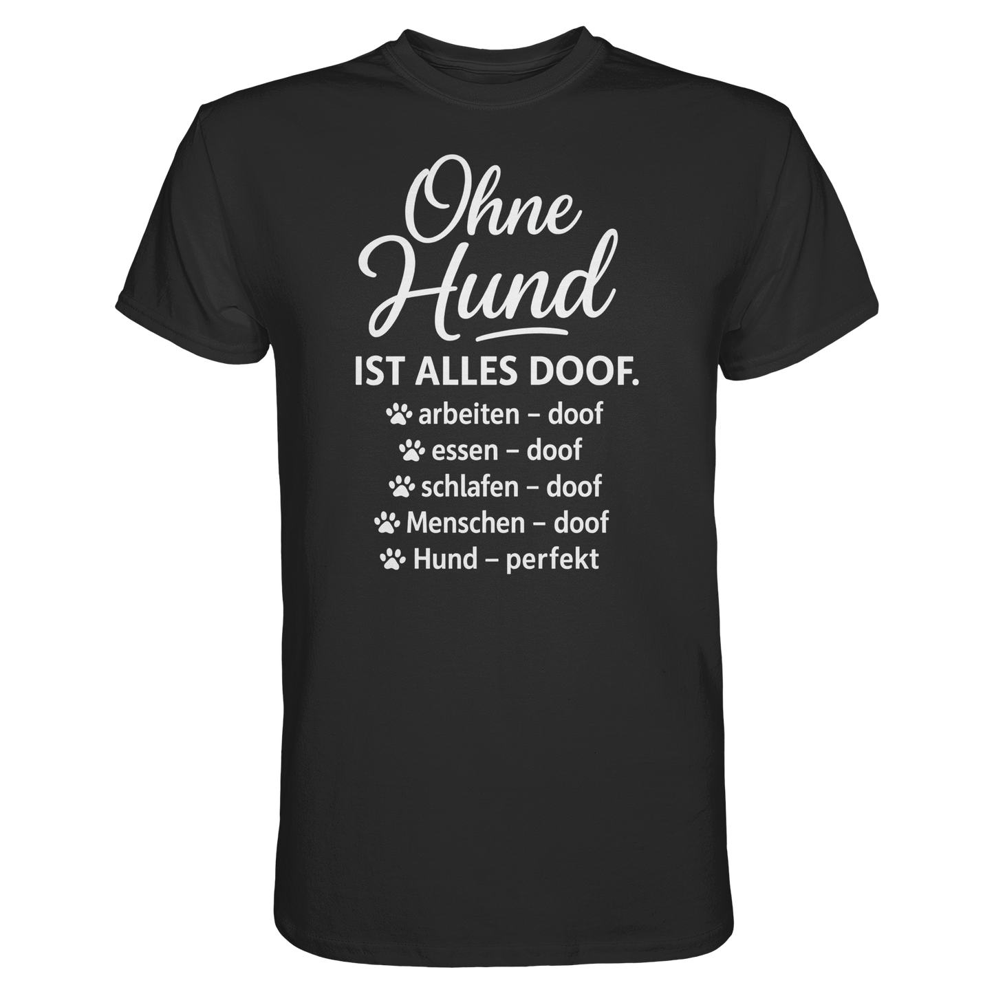Premium Pfotenpoesie Shirt Ohne Hund ist alles Doof