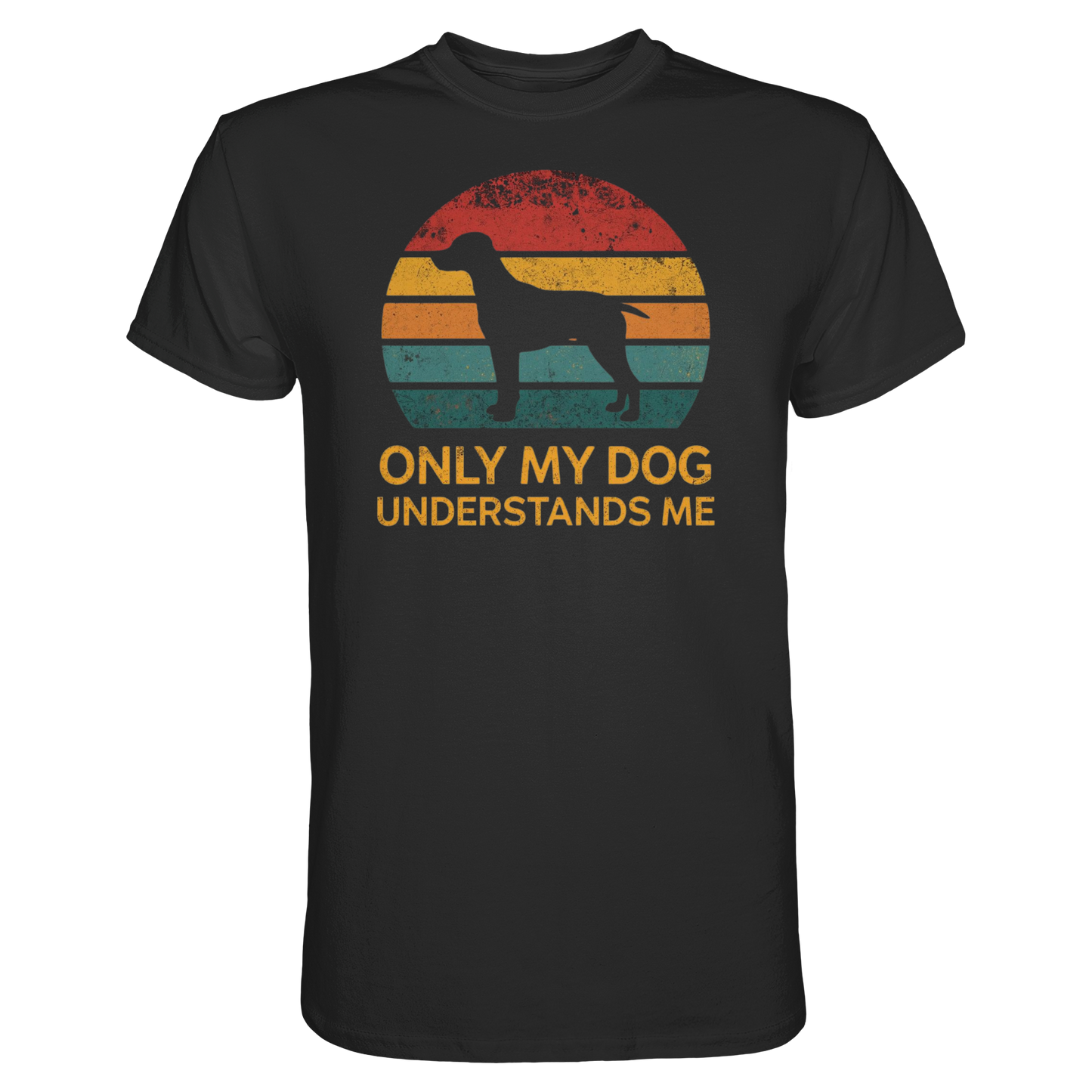 Only My Dog Understands Me Premium Unisex Shirt Pfotenpoesie