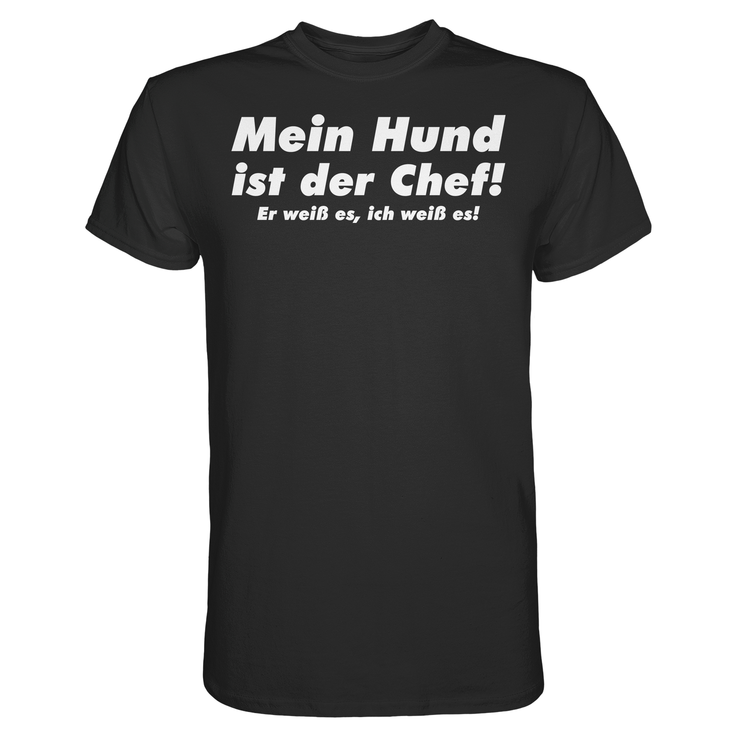 Mein Hund Ist Der Chef Unisex Shirt
