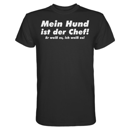 Mein Hund Ist Der Chef Unisex Shirt
