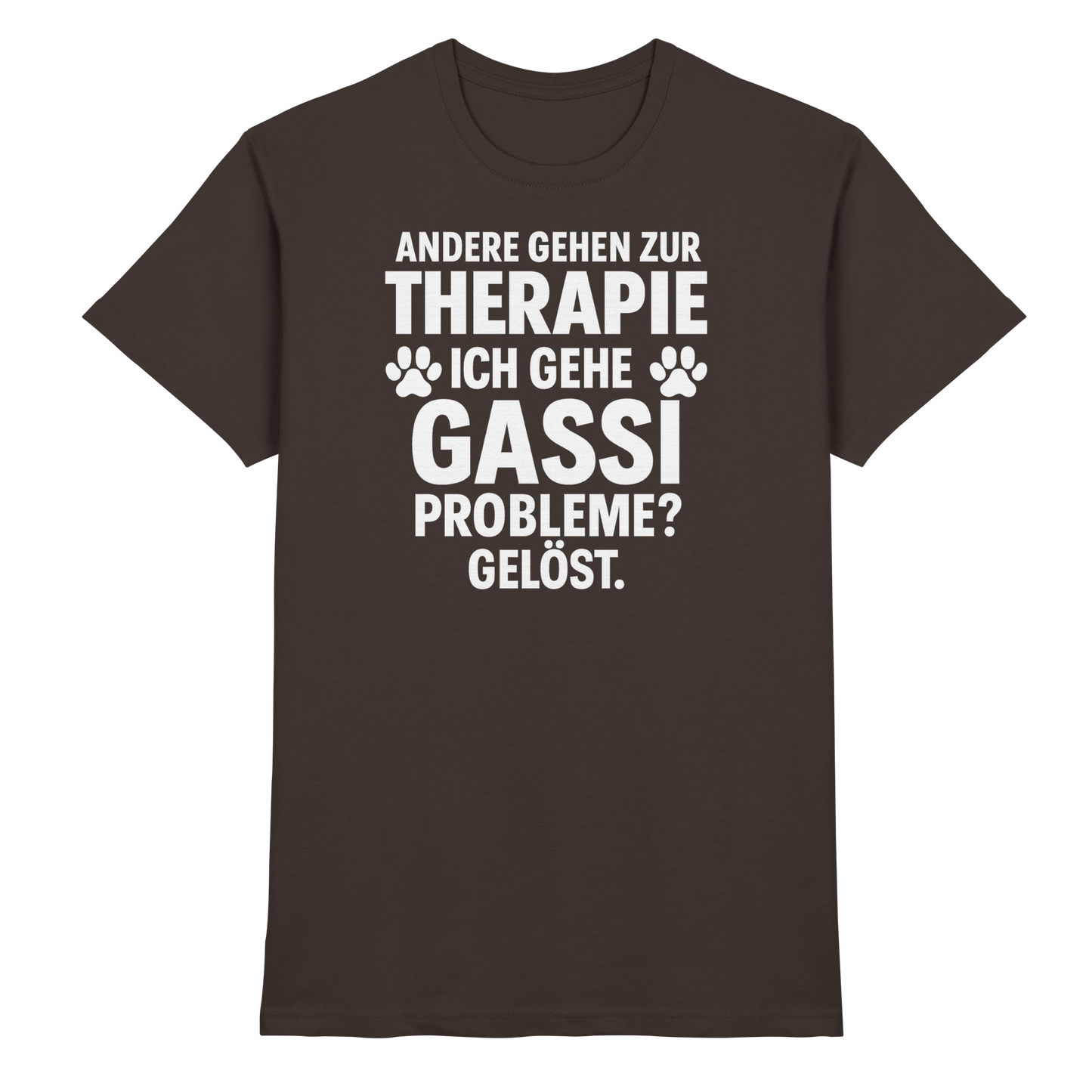 Premium Pfotenpoesie Unisex Shirt Andere gehen zur Therapie, ich gehe Gassi