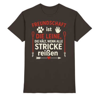 Freundschaft ist die Leine, die hält, wenn alle Stricke reißen Premium Unisex Shirt